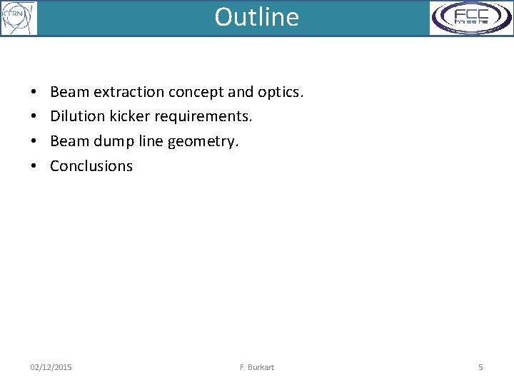 Outline • • Beam extraction concept and optics. Dilution kicker requirements. Beam dump line