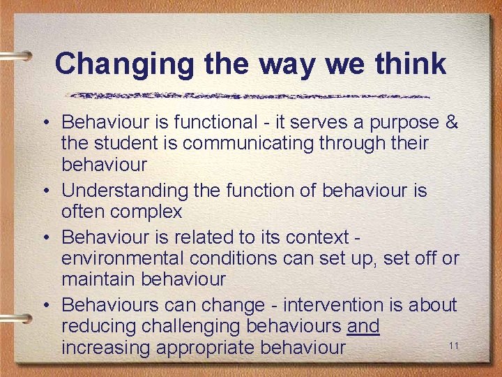Changing the way we think • Behaviour is functional - it serves a purpose