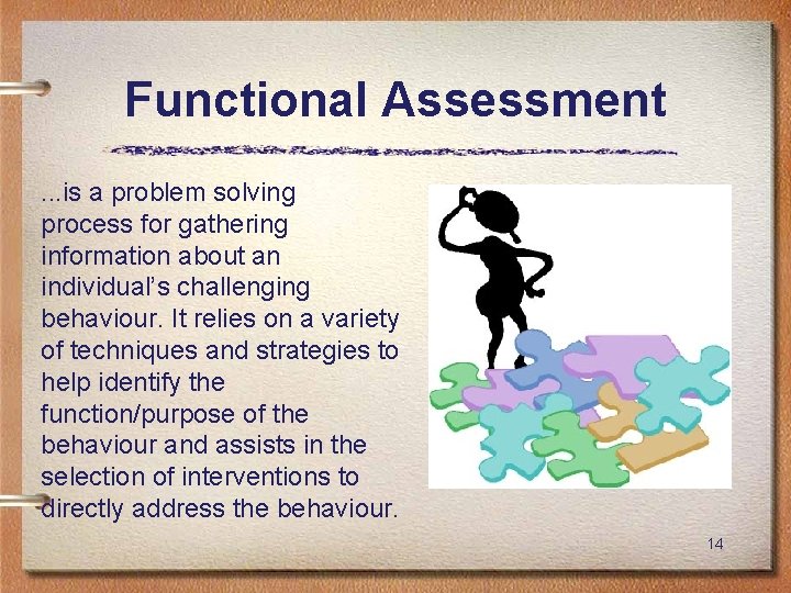 Functional Assessment. . . is a problem solving process for gathering information about an