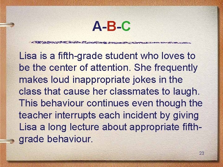 A-B-C Lisa is a fifth-grade student who loves to be the center of attention.