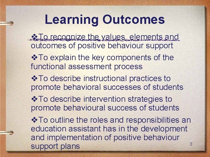Learning Outcomes v. To recognize the values, elements and outcomes of positive behaviour support