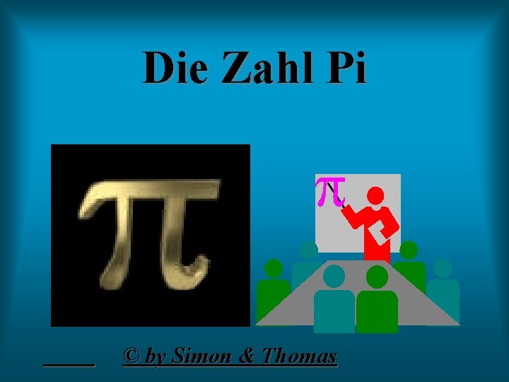 Die Zahl Pi © by Simon & Thomas 