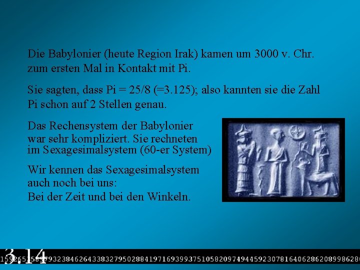 Die Babylonier (heute Region Irak) kamen um 3000 v. Chr. zum ersten Mal in