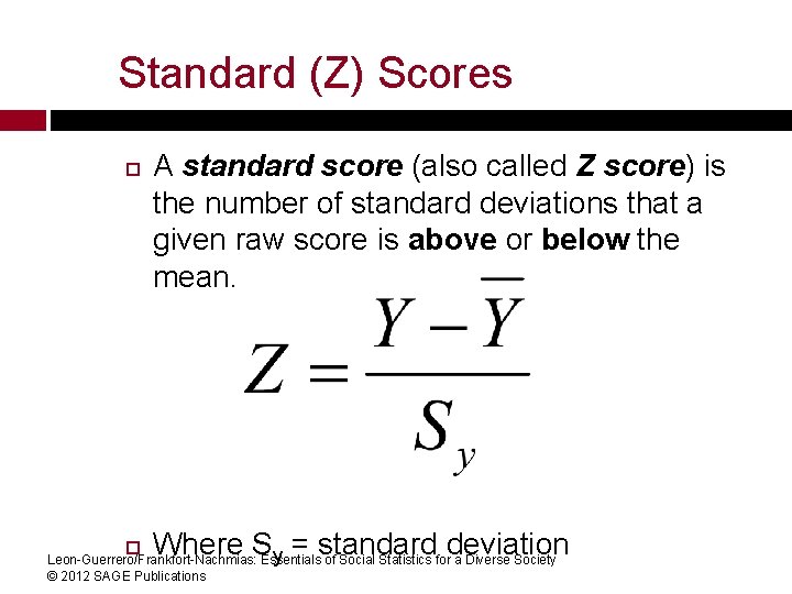 Standard (Z) Scores A standard score (also called Z score) is the number of