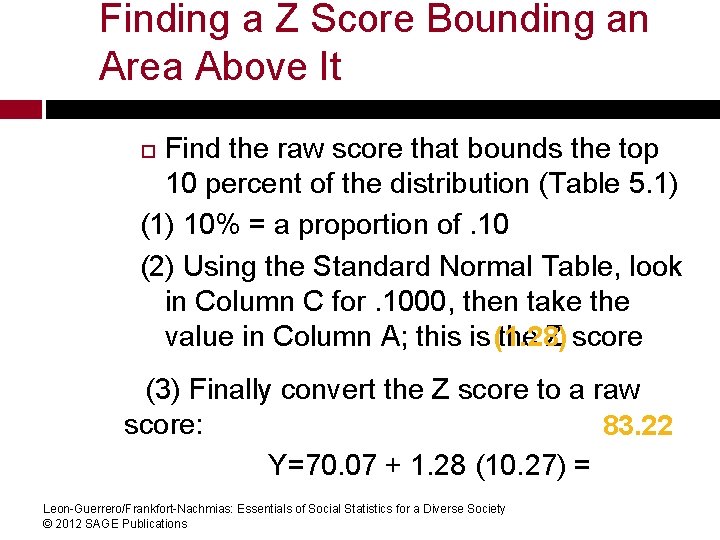 Finding a Z Score Bounding an Area Above It Find the raw score that