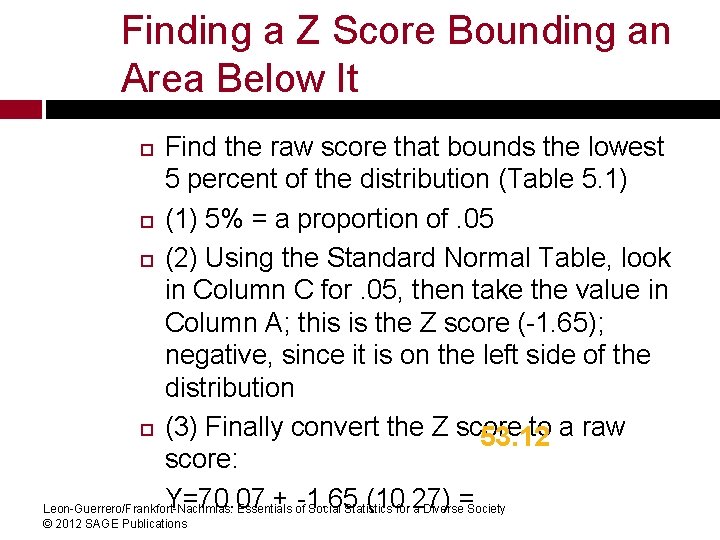Finding a Z Score Bounding an Area Below It Find the raw score that