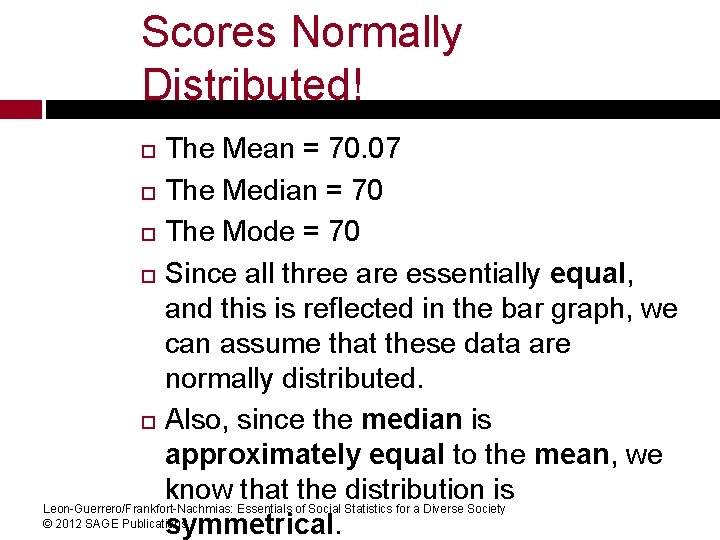 Scores Normally Distributed! The Mean = 70. 07 The Median = 70 The Mode