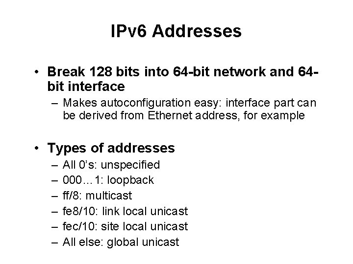 IPv 6 Addresses • Break 128 bits into 64 -bit network and 64 bit