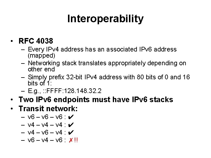 Interoperability • RFC 4038 – Every IPv 4 address has an associated IPv 6