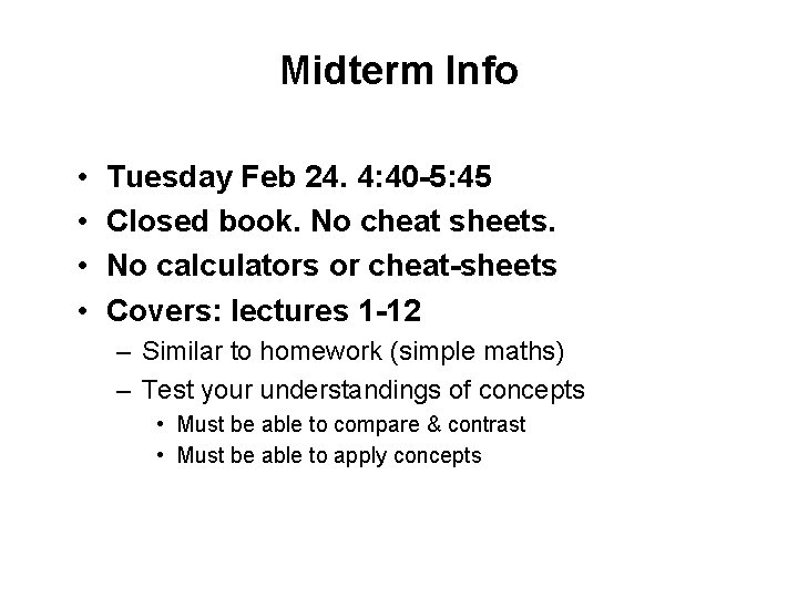 Midterm Info • • Tuesday Feb 24. 4: 40 -5: 45 Closed book. No