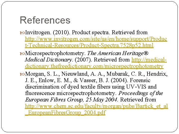 References Invitrogen. (2010). Product spectra. Retrieved from http: //www. invitrogen. com/site/us/en/home/support/Produc t-Technical-Resources/Product-Spectra. 7528 p