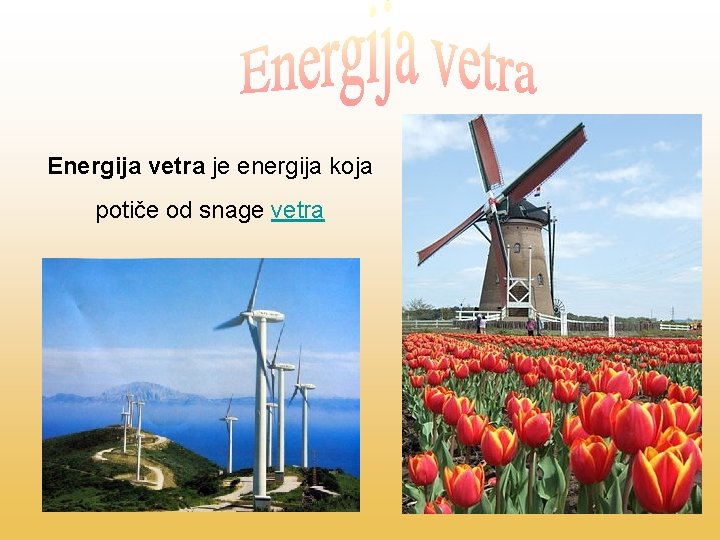 Energija vetra je energija koja potiče od snage vetra 