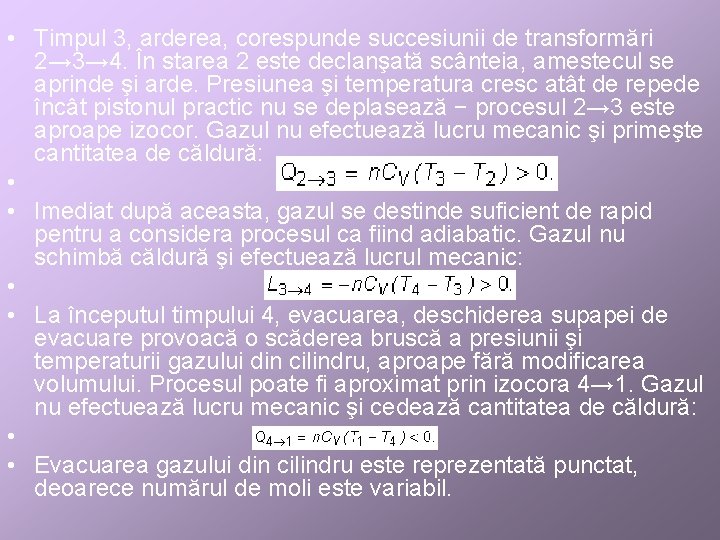  • Timpul 3, arderea, corespunde succesiunii de transformări 2→ 3→ 4. În starea