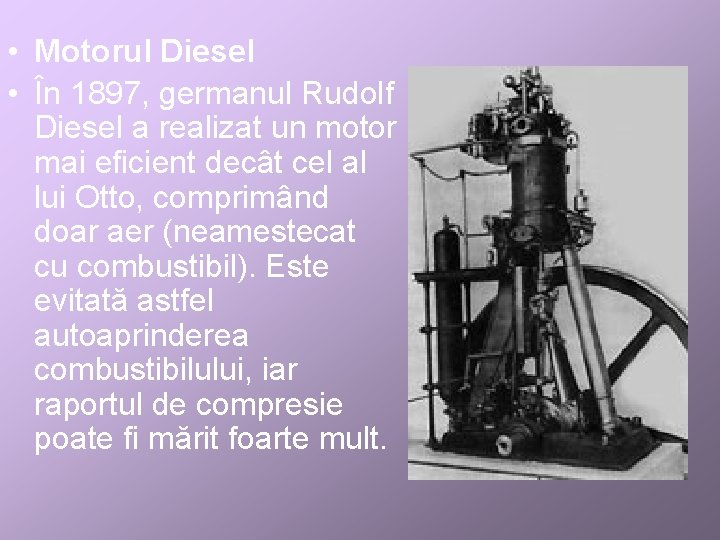  • Motorul Diesel • În 1897, germanul Rudolf Diesel a realizat un motor