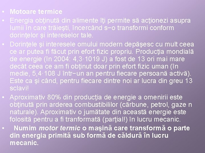  • Motoare termice • Energia obţinută din alimente îţi permite să acţionezi asupra