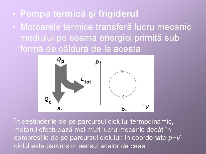  • Pompa termică şi frigiderul • Motoarele termice transferă lucru mecanic mediului pe