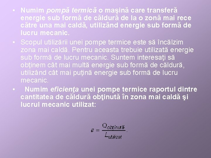  • Numim pompă termică o maşină care transferă energie sub formă de căldură