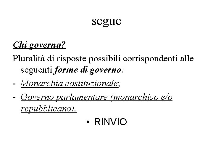 segue Chi governa? Pluralità di risposte possibili corrispondenti alle seguenti forme di governo: -