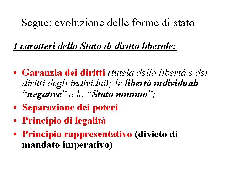 Segue: evoluzione delle forme di stato I caratteri dello Stato di diritto liberale: •
