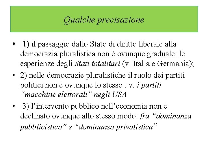 Qualche precisazione • 1) il passaggio dallo Stato di diritto liberale alla democrazia pluralistica