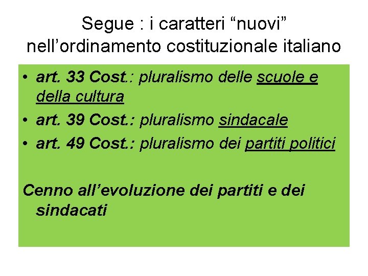 Segue : i caratteri “nuovi” nell’ordinamento costituzionale italiano • art. 33 Cost. : pluralismo