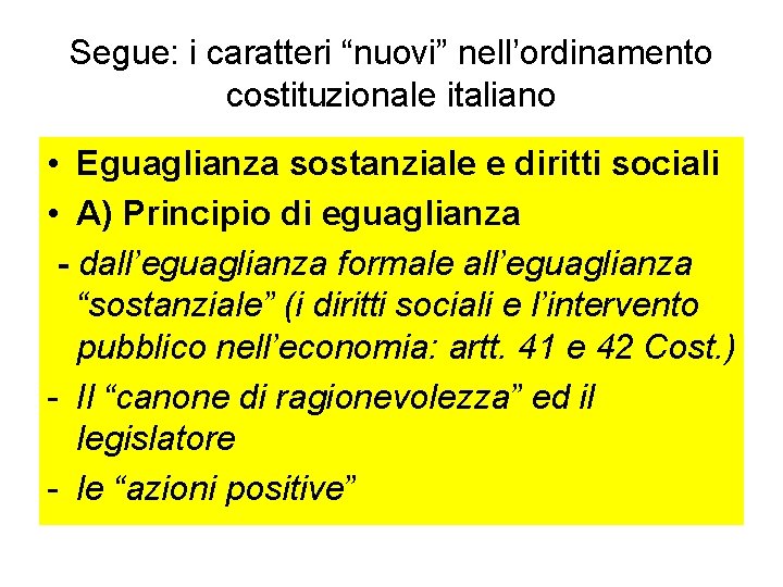 Segue: i caratteri “nuovi” nell’ordinamento costituzionale italiano • Eguaglianza sostanziale e diritti sociali •