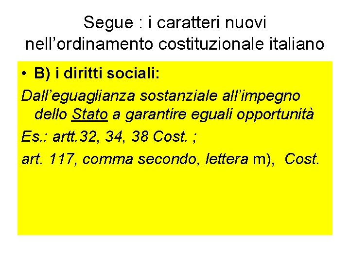 Segue : i caratteri nuovi nell’ordinamento costituzionale italiano • B) i diritti sociali: Dall’eguaglianza