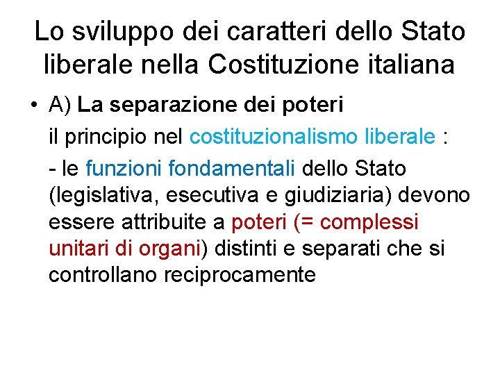 Lo sviluppo dei caratteri dello Stato liberale nella Costituzione italiana • A) La separazione