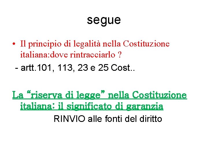 segue • Il principio di legalità nella Costituzione italiana: dove rintracciarlo ? - artt.