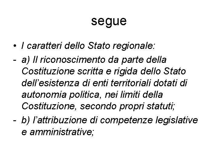 segue • I caratteri dello Stato regionale: - a) Il riconoscimento da parte della