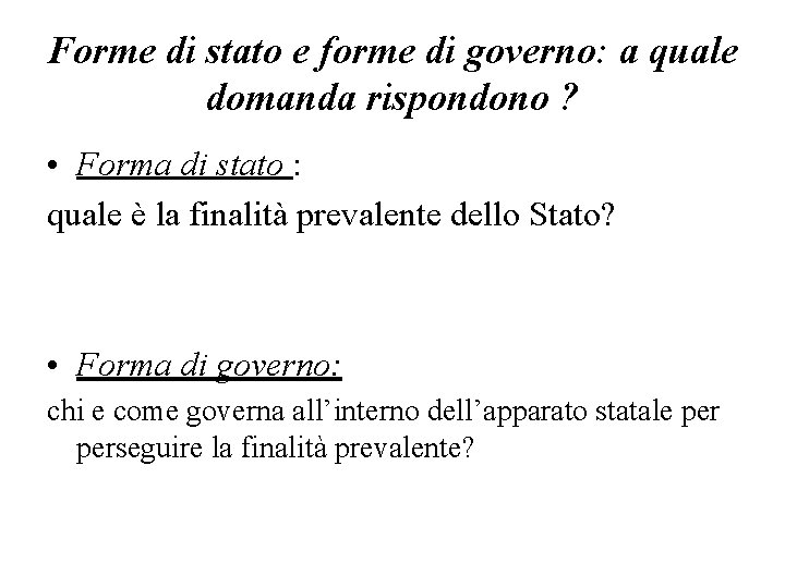 Forme di stato e forme di governo: a quale domanda rispondono ? • Forma