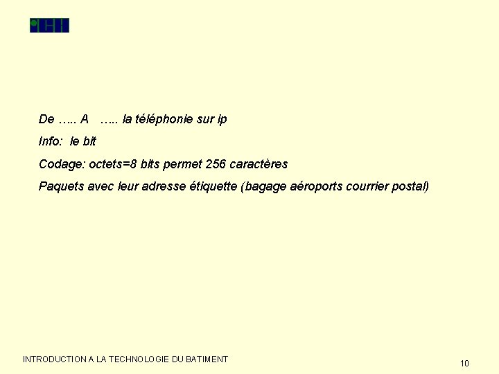 De …. . A …. . la téléphonie sur ip Info: le bit Codage: