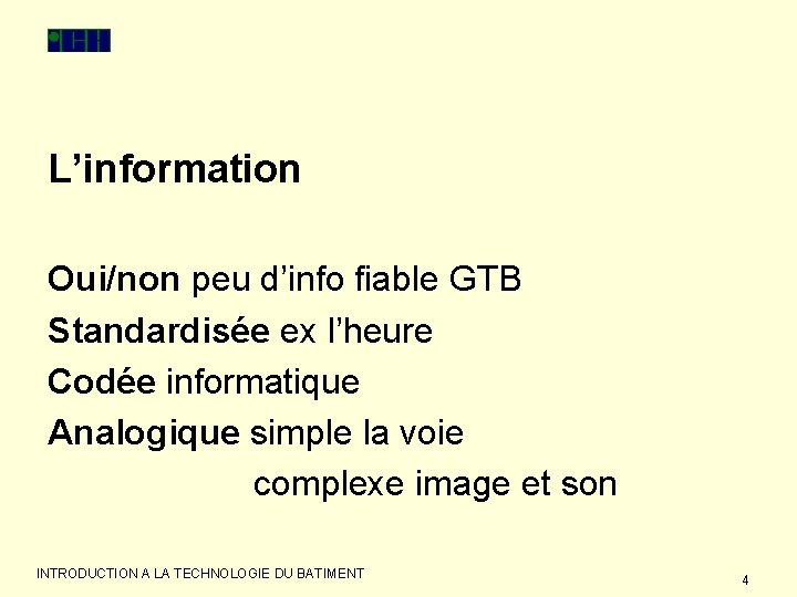 L’information Oui/non peu d’info fiable GTB Standardisée ex l’heure Codée informatique Analogique simple la