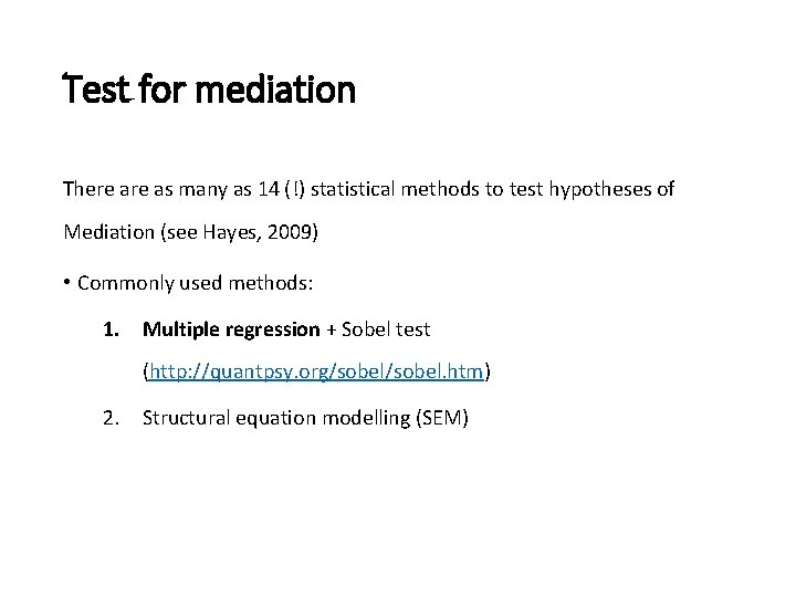 Test for mediation There as many as 14 (!) statistical methods to test hypotheses Test for mediation There as many as 14 (!) statistical methods to test hypotheses