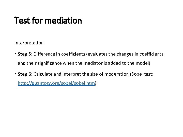 Test for mediation Interpretation • Step 5: Difference in coefficients (evaluates the changes in Test for mediation Interpretation • Step 5: Difference in coefficients (evaluates the changes in