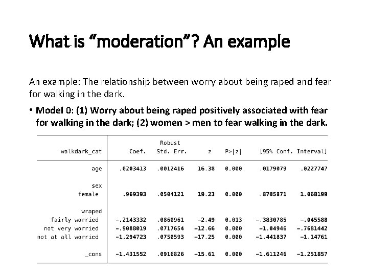 What is “moderation”? An example: The relationship between worry about being raped and fear What is “moderation”? An example: The relationship between worry about being raped and fear
