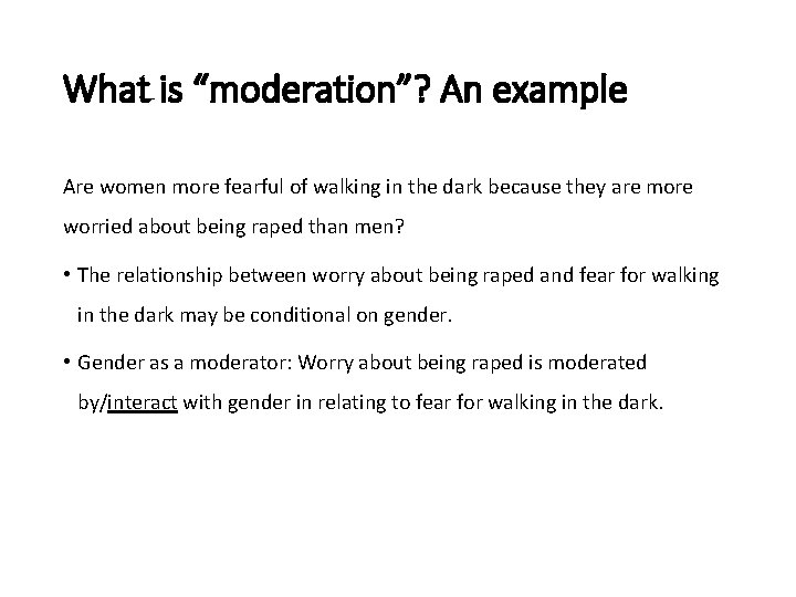 What is “moderation”? An example Are women more fearful of walking in the dark What is “moderation”? An example Are women more fearful of walking in the dark