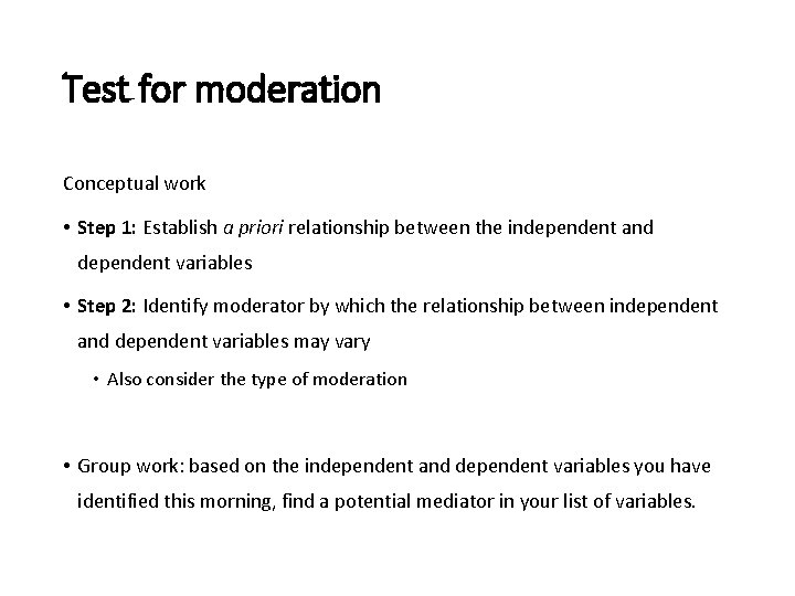 Test for moderation Conceptual work • Step 1: Establish a priori relationship between the Test for moderation Conceptual work • Step 1: Establish a priori relationship between the