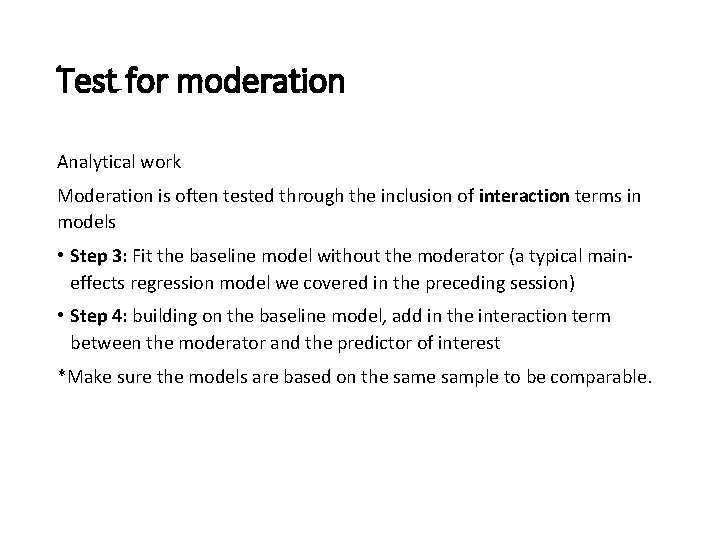 Test for moderation Analytical work Moderation is often tested through the inclusion of interaction Test for moderation Analytical work Moderation is often tested through the inclusion of interaction