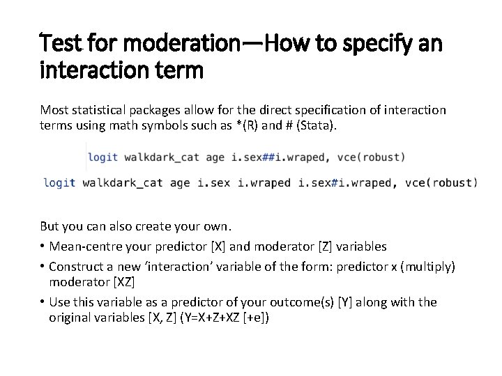 Test for moderation—How to specify an interaction term Most statistical packages allow for the Test for moderation—How to specify an interaction term Most statistical packages allow for the
