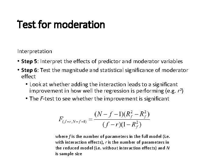 Test for moderation Interpretation • Step 5: Interpret the effects of predictor and moderator Test for moderation Interpretation • Step 5: Interpret the effects of predictor and moderator