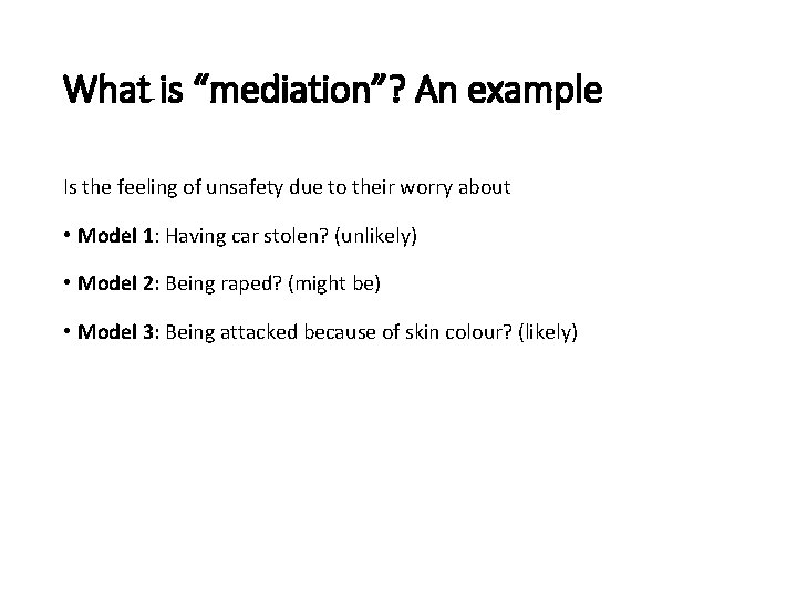 What is “mediation”? An example Is the feeling of unsafety due to their worry What is “mediation”? An example Is the feeling of unsafety due to their worry