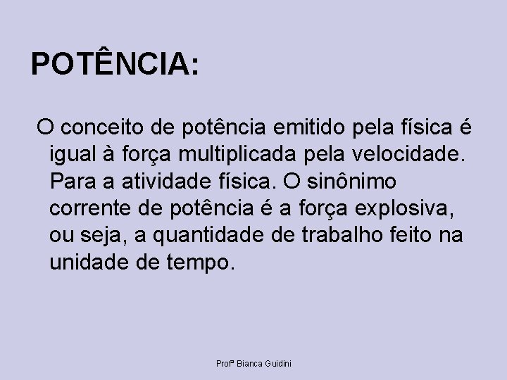 POTÊNCIA: O conceito de potência emitido pela física é igual à força multiplicada pela