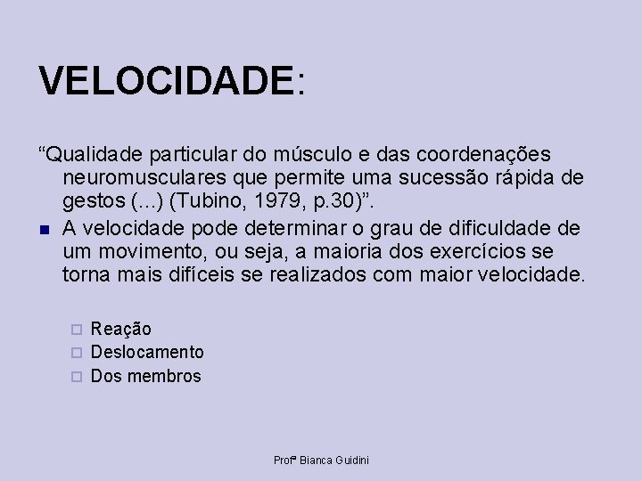 VELOCIDADE: “Qualidade particular do músculo e das coordenações neuromusculares que permite uma sucessão rápida