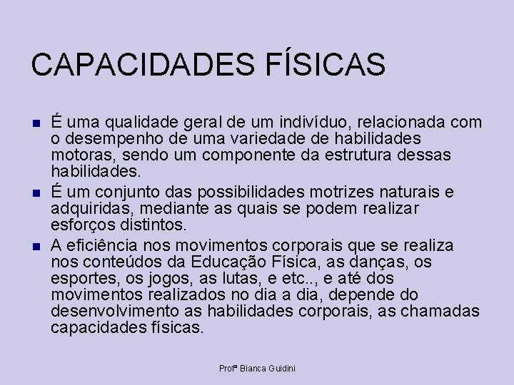 CAPACIDADES FÍSICAS É uma qualidade geral de um indivíduo, relacionada com o desempenho de