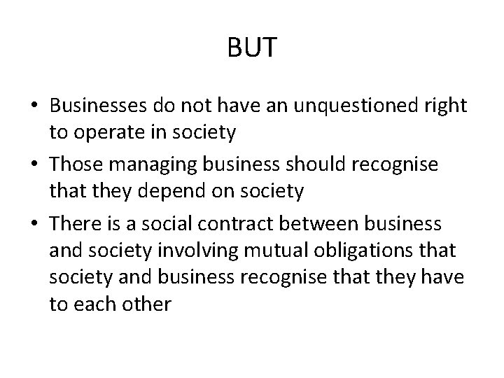 BUT • Businesses do not have an unquestioned right to operate in society •