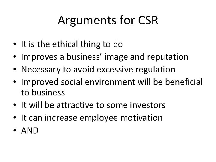 Arguments for CSR It is the ethical thing to do Improves a business’ image