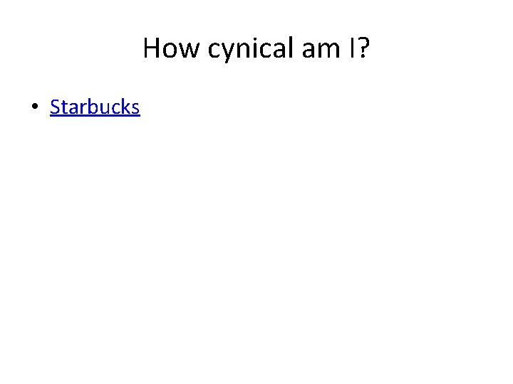 How cynical am I? • Starbucks 