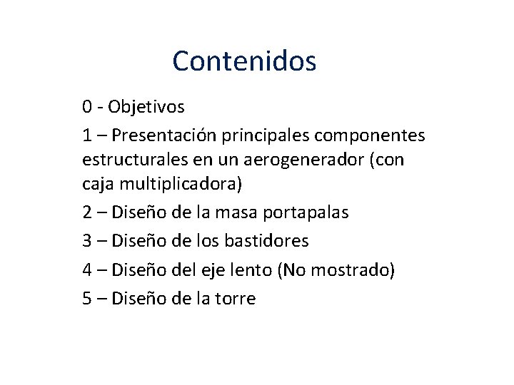 Contenidos 0 - Objetivos 1 – Presentación principales componentes estructurales en un aerogenerador (con