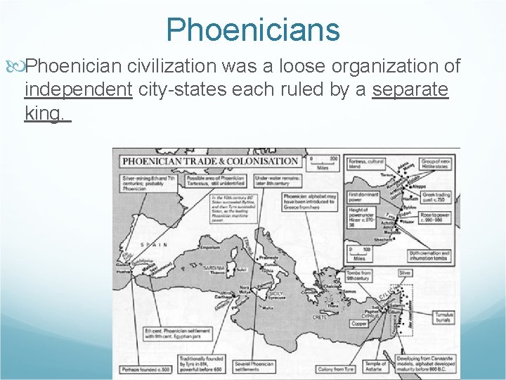 Phoenicians Phoenician civilization was a loose organization of independent city-states each ruled by a